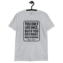 Load image into Gallery viewer, "Only Live Once"