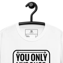Load image into Gallery viewer, "Only Live Once"